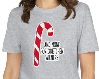 Custom None for Gretchen Wieners Mean Girls Christmas Retro Graphic Short-Sleeve Unisex T-Shirt