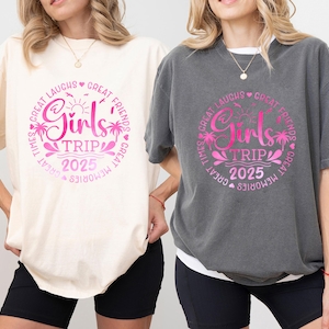 Girls Trip 2025 Shirts, Girl&#39;s Weekend T-Shirt, Girls Travel Matching Tee, Girls Vacation Shirts, Matching Girls Trip Shirt, Women Trip Gift