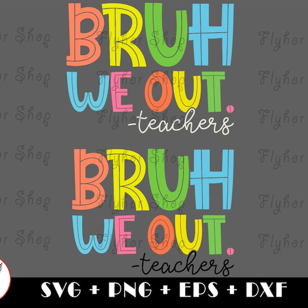 Summer Bruh We Out Teachers SVG PNG - Oeuvre d'art numérique conçue par FlyHorShop