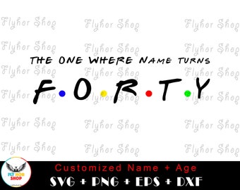 Customized The One Where Name turns Customized Name, Age SVG PNG - Digital Art work designd by FlyHorShop