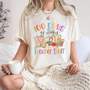 100 Days of Doing Teacher Stuff Sweatshirt, Teacher 100 Days of School Shirt, Teacher Life T-Shirt, Teacher Appreciation Gift School Teacher