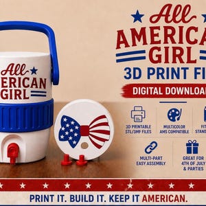 May include: A white and blue cooler with a red spigot, a matching lid, and two red plugs. The cooler has a blue handle and the text "All AMERICAN GIRL" in red and blue. The image also includes the text "3D PRINT FILE DIGITAL DOWNLOAD".