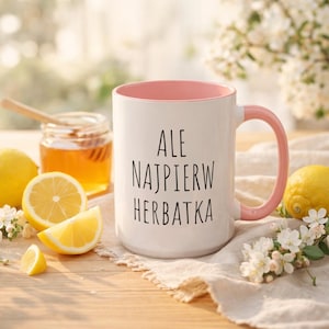 Polish Tea Mug, Ale Napierw Herbatka (But First Tea), Polish Tea Lover Gift, Tea Mug, Tea Cup, Gift for Him or Her (11oz, 15oz)