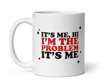 Swift Anti-Hero Mug - I'm the problem, its me, at tea time everybody agrees
