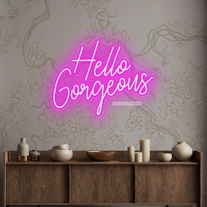 Hello Gorgeous Neon Sign / Custom Wall Decor / Neon Sign Bedroom / Beauty Salon Sign / Aesthetic Room Decor / Living Room Interior Design