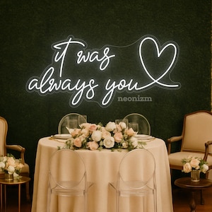 It Was Always You Neon Sign – Wedding Neon Light – Engagement Backdrop – Romantic Wedding Decor – Unique Gift – Neon Sign Wall Decor