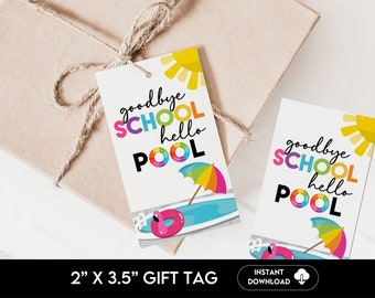 May include: Two colorful gift tags with the text "goodbye SCHOOL hello POOL" and a pool scene with a flamingo float, umbrella, and sun. The tags are 2 inches by 3.5 inches.