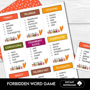 May include: A printable Thanksgiving game with a list of words for each category, such as turkey, pilgrims, stuffing, cranberry sauce, pumpkin pie, harvest, and more. The game instructs players to "give thanks" and avoid saying the forbidden words on the list.