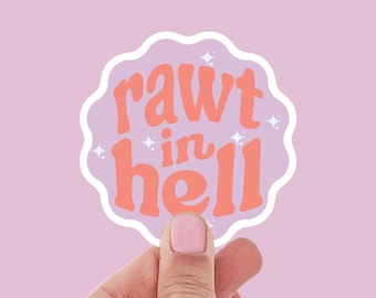 Rawt in Hell Sticker, Vanderpump Rules Merch, VPR, Bravo TV waterproof stickers, Funny Waterbottle Stickers
