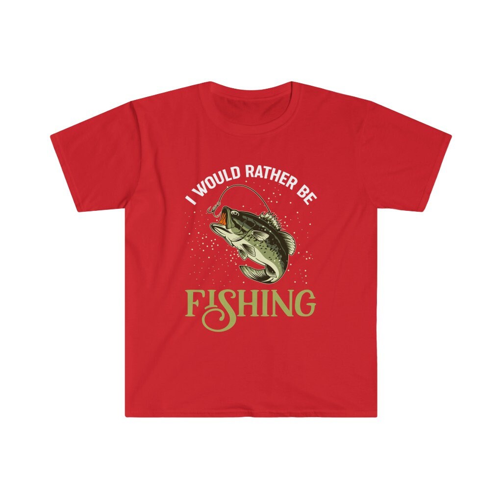 I Would Rather Be Fishing, Unisex Softstyle T-shirt, Fishing Shirt, Salt  Water Life, Fresh Water Fishing, Bass Fishing Shirt 