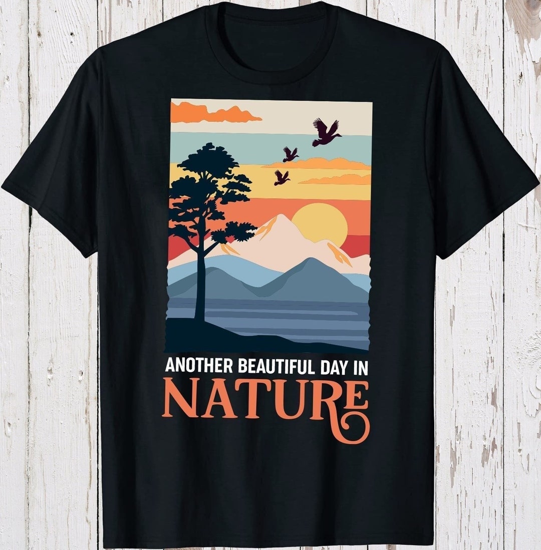 Another Beautiful Day in Nature T shirt Soft Style T shirt Short Sleeve T shirt Unisex Casual T shirt Designed T shirts Gift Ideas Etsy Canada