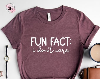Fun Fact I Don't Care Shirt: Sarcastic Mom Tee