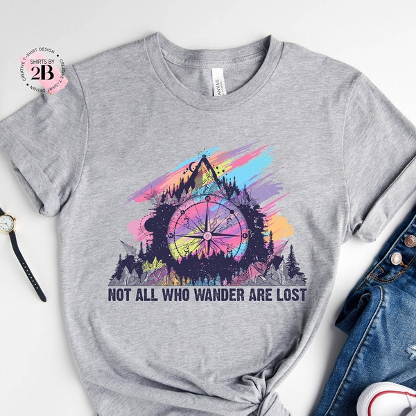 Not All Who Wander Are Lost Shirt, Adventure Shirt, Camping Shirt, Hiking Shirt, Wander Shirt, Vacation Shirt, Mountain Shirt, Travel Shirt