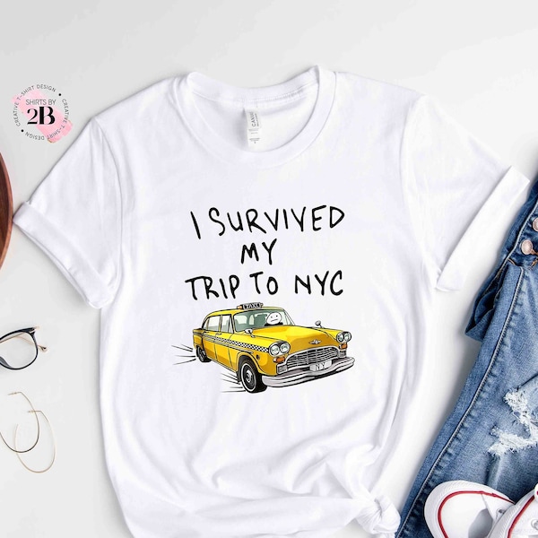 I Survived My Trip To NYC Shirt, Vintage Shirt, Funny Movie Shirt, New York Shirt, Funny Shirt, NYC Shirt, Funny Design Shirt, Taxi Shirt