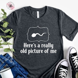 Funny Biology Shirt: Here&#39;s A Really Old Picture Of Me, Sarcastic Tee
