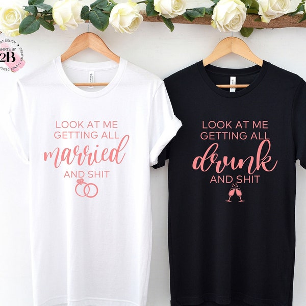 Look At Me Getting All Married Drunk And Shit Shirt, Bachelorette Shirt, Engagement Shirt, Wedding Party Shirt, Married And Shit Shirt
