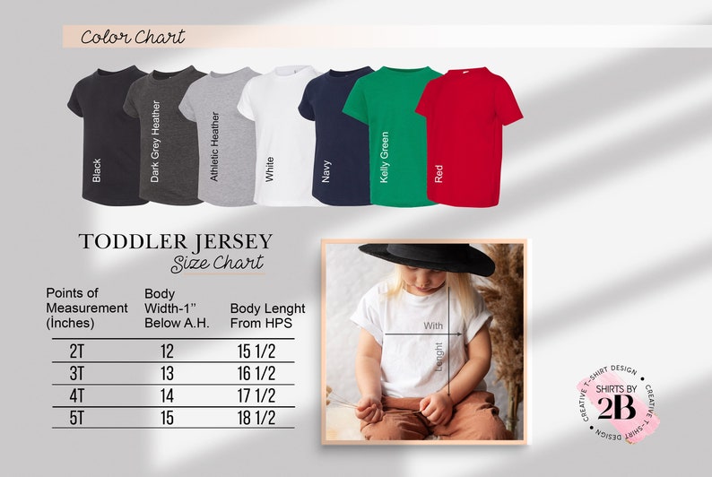 May include: A size chart for toddler jersey shirts with a color chart showing the different colors available. The chart shows the body width and length in inches for sizes 2T, 3T, 4T, and 5T. The color chart shows the colors black, dark grey heather, athletic heather, white, navy, kelly green, and red.