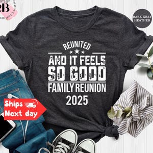 Funny Family Reunion Shirt: Reunited and It Feels So Good Tee