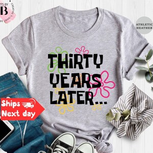 Thirty Years Later Shirt, 30 Years Later Shirt, Funny 30th Birthday Shirt, 30th Birthday Gift, 30th Class Reunion Shirt, Birthday Humor Tee