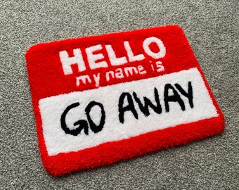 Go Away Nametag, Handmade, Tufted, Cut Pile Rug for Bedroom