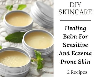 DIY Healing Balm For Eczema And Sensitive Skin - 2 DIY Recipes