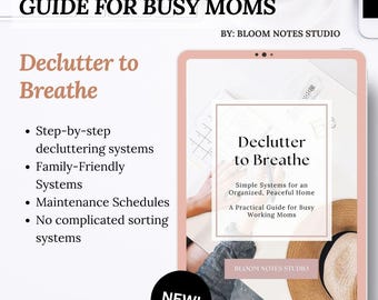Declutter to Breathe - Simple Systems for an Organized, Peaceful Home, Home Organization Guide