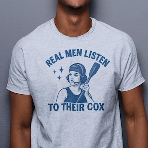 Real Men Listen to Their Cox T-Shirt Blue | Coxswain Gift | Rowing Humor | Crew Team Shirt | Rowing Gift | Cox Appreciation | Free Speed