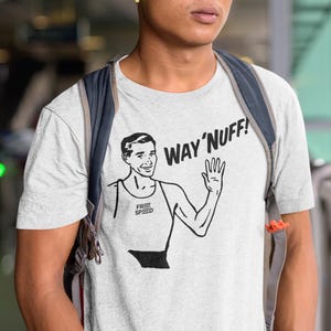Way Nuff Rowing T-Shirt | Weigh Enough Crew Humor | Rowing Coach Gift | Crew Team Shirt | Rower Gift | Rowing Command Tee | Free Speed