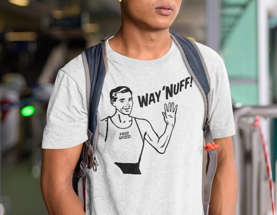 Way Nuff Rowing T-Shirt | Weigh Enough Crew Humor | Rowing Coach Gift | Crew Team Shirt | Rower Gift | Rowing Command Tee | Free Speed
