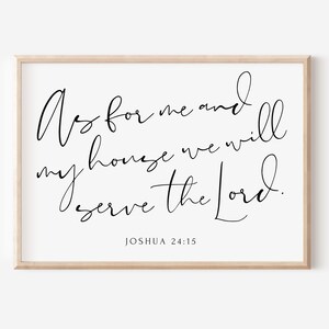 May include: Black and white printable wall art featuring a cursive quote from the Bible: "As for me and my house, we will serve the Lord." The quote is from Joshua 24:15.