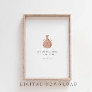 You&#39;re the POTTER I&#39;m the CLAY, Isaiah 64:8, Minimal Christian Wall Art, Aesthetic Bible Verse Printable, Digital Download