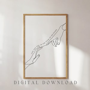 May include: A black and white line drawing of two hands reaching towards each other. The text "GOD HAS YOU IN THE PALM OF HIS HANDS" is written above the hands.
