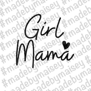 Girl Mama Svg, Girl Mom Svg, Girl Mom Decal, Girl Mama Decal, Girl Mama Png, Mama Cricut, Digital Download, Cut File, Svg, png, Mama Cricut