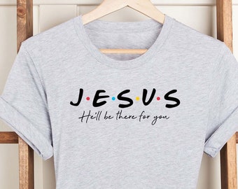 Jesus He’ll Be There For You Shirt, Christian T-Shirt, Religious Shirt, Jesus Shirt, Waymaker Shirt, Faith Shirt, New Shirt, Christian Shirt