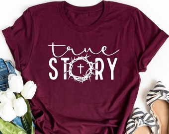 True Story Shirt, Story Sweatshirt, True Things Sweatshirt, Story Tell Sweatshirt, Sweatshirt Gift, Christian Gift, Christian Shirts