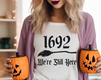 1692 We're Still Here Shirt, Witch Broom Shirt, Salem Witch Shirt, Halloween Shirt, Salem 1692 Shirt, Witch Sweatshirt, Salem Witch Trials