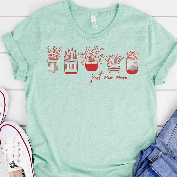 Just One More Plant Shirt, Plant Lady T-Shirt, Plant Lover Gift,Gardening Shirt,Plant Mom Shirt,Gardening Shirt,Personalized Gifts For Mom
