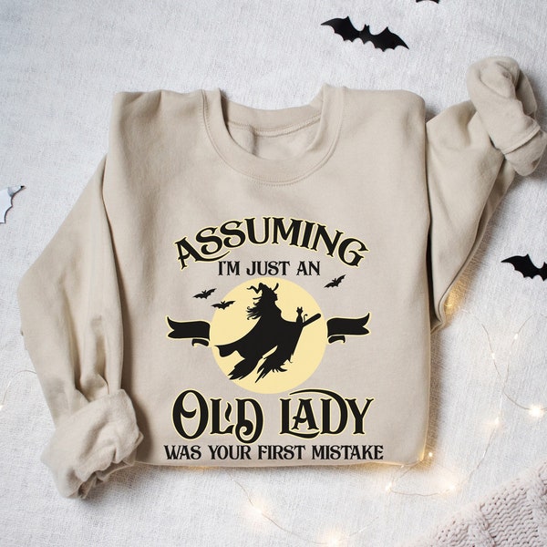 Halloween Witch Sweatshirt, Assuming I'm Just an Old Lady Was Your First Mistake Shirt, Salem Witch Shirt, Halloween Shirt, Salem 1692 Shirt