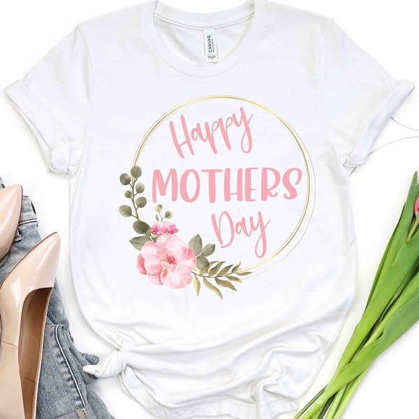 Happy Mother's Day Shirt, Mother's Day Shirt, Mother Shirt, Mom Shirt, Mom Life Tee, Mothers Day TShirt
