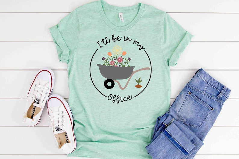 I'll Be In My Office T-Shirt, Garden Shirt, Gardening Gift, Garden Love, Garden Lover Gift, Gardener Gift Idea, Mother's Day Gardening Lover image 1