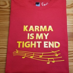 Karma Is My Tight End Shirt