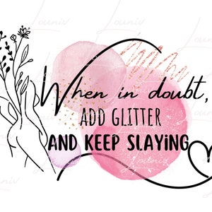 When in doubt add glitter and keep slaying SVG, Designs SVG, Svg Files for Cricut, Unique svg Files, New svg, Slay SVG, Cricut, Silhouette