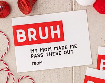 May include: A white card with red text that says "BRUH" in large letters. Below the text, it says "My mom made me pass these out" in black text. At the bottom of the card, it says "From:"