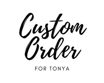 Custom Order for Tonya