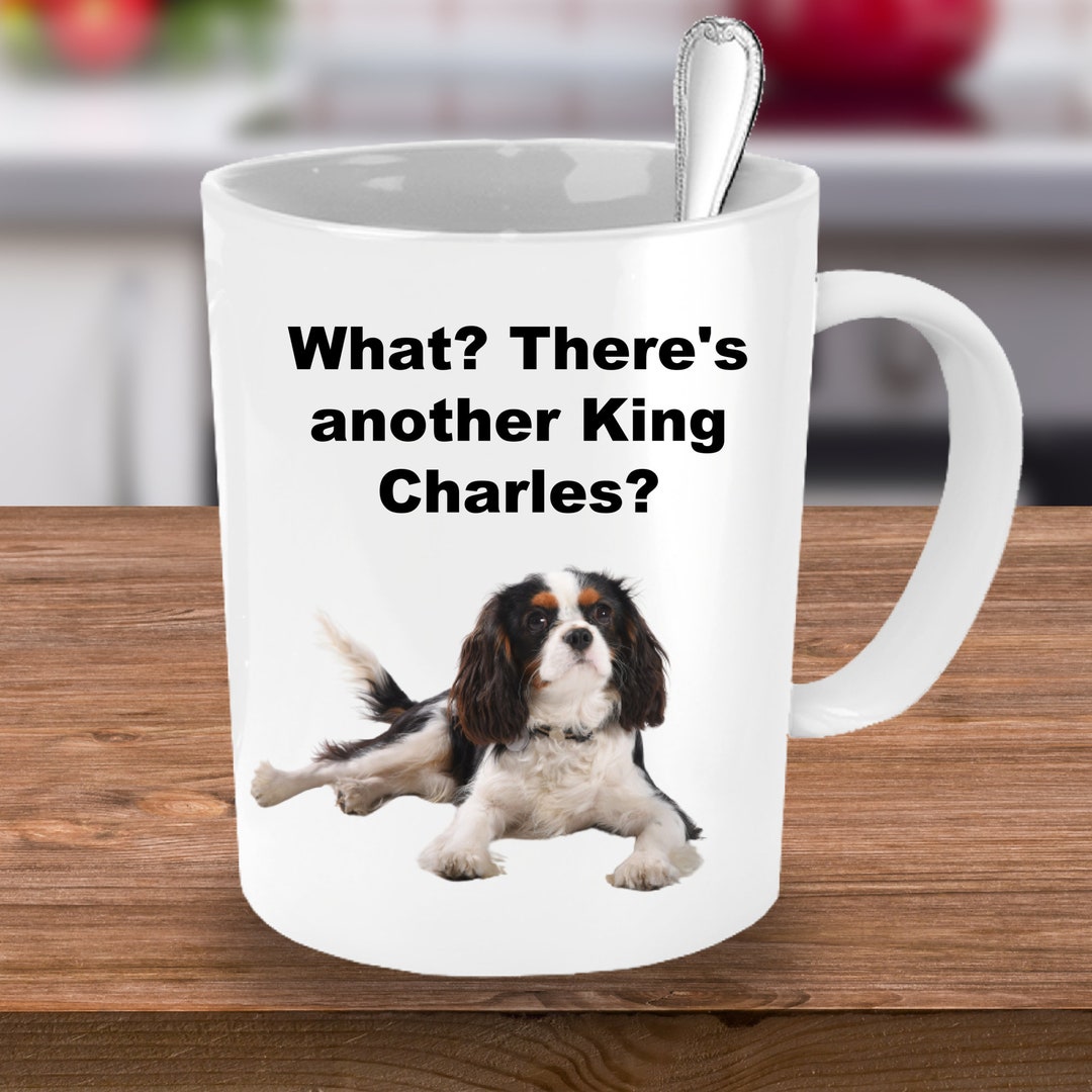 King Charles Mug King Charles Dog Lovers 15oz Quality Etsy