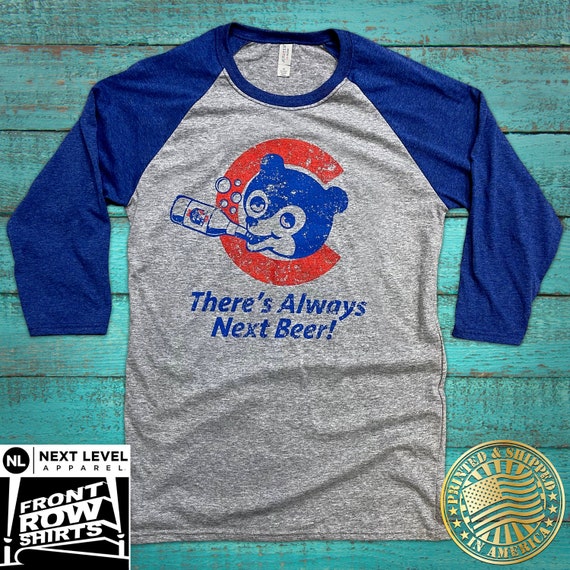 FrontRowShirts Chicago Cubs There's Always Next Beer Raglan T-Shirt