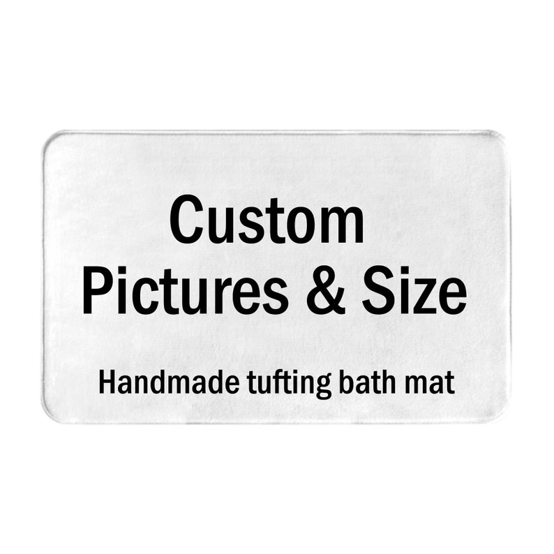 May include: White rectangular bath mat with rounded corners. The mat features the text "Custom Pictures & Size" in bold black font, with "Handmade tufting bath mat" underneath.