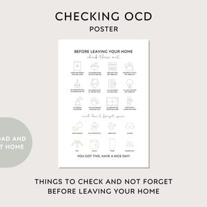 May include: A printable poster with a checklist of things to check before leaving your home. The poster has a light gray background with black text and icons. The title of the poster is "Checking OCD Poster". The checklist includes items such as turning off lights, locking doors, and checking the stove. The poster also includes the text "You got this, have a nice day!"