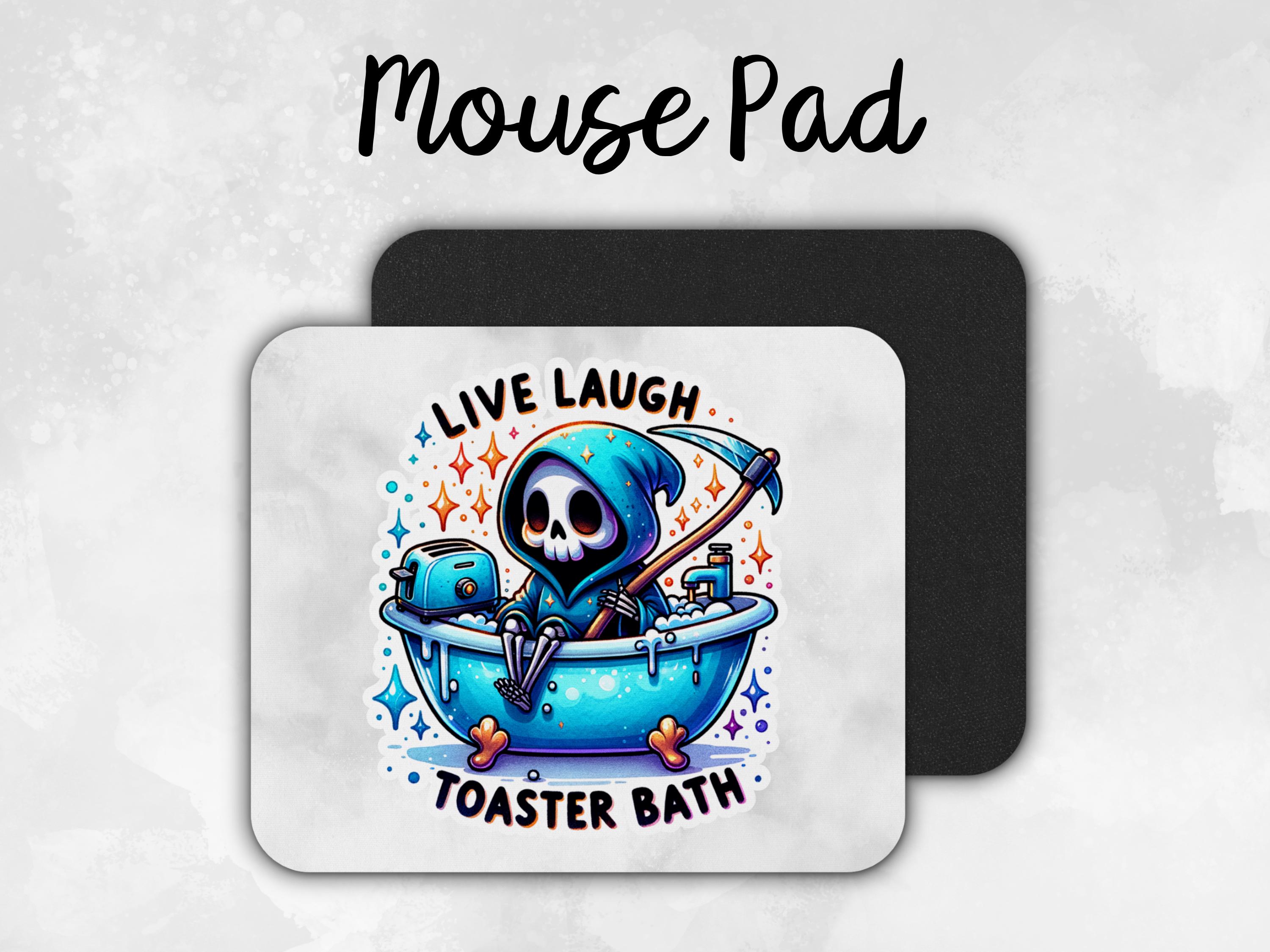 Alfombrilla Ratón Live Laugh Toaster Bath - Humor Negro Gaming Y Oficina - Base Goma Antideslizante