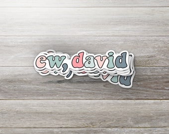 Stickers, Ew, David, Stickers for Tumbler, Schitts Creek Sticker, Vinyl Decals, Laptop Stickers, Planner Stickers.
